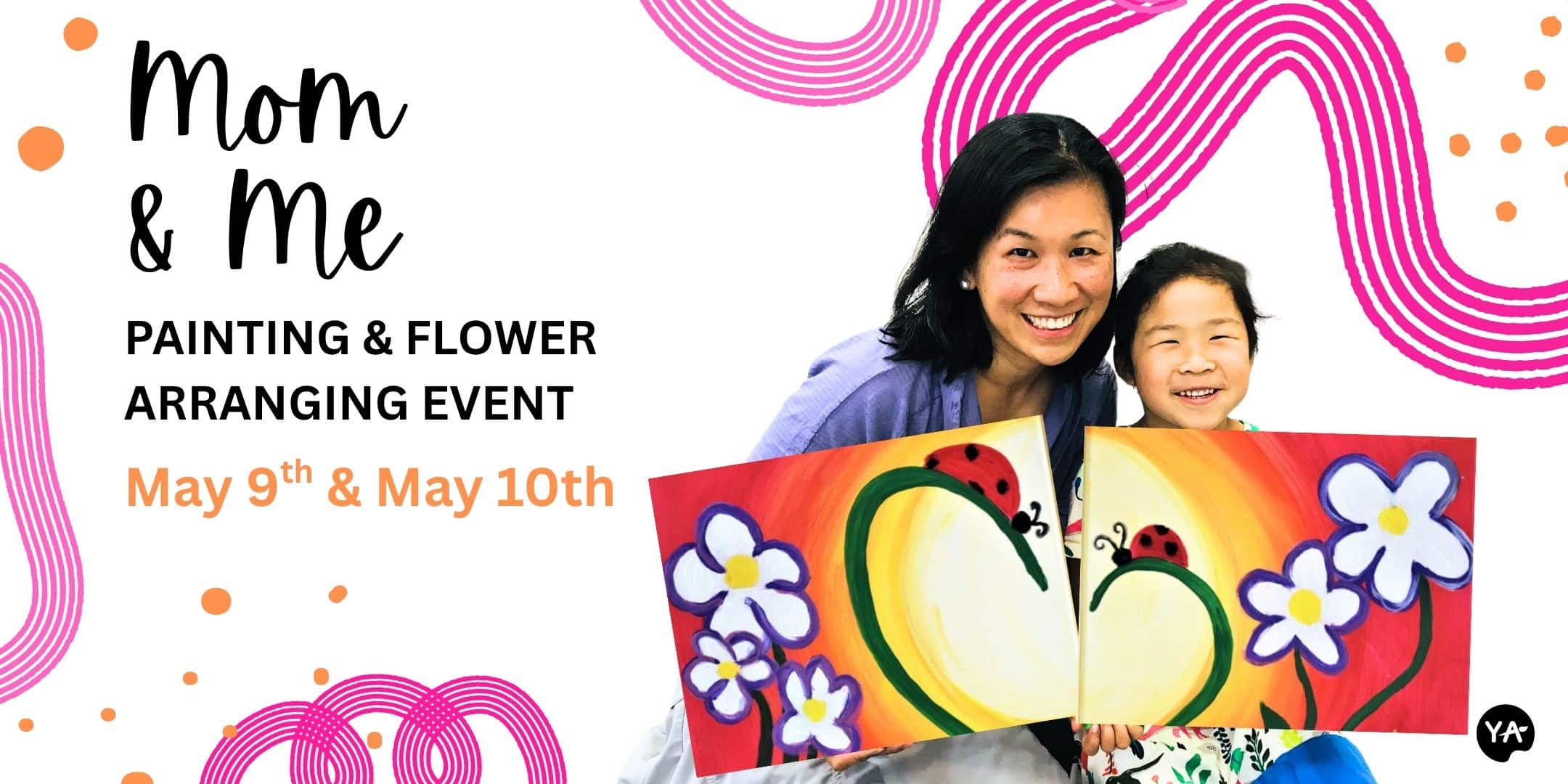 image of a mom and her daughter holding a joined painting of ladybugs with thr words mom and me painting and flower arranging event may 9th and may 10th on the left